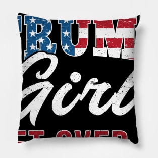 Yes I'm A Trump Girl Get Over It-Support Trump 2020 Pillow