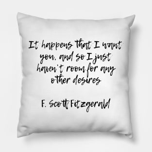 I want you - F Scott Fitzgerald quote Pillow