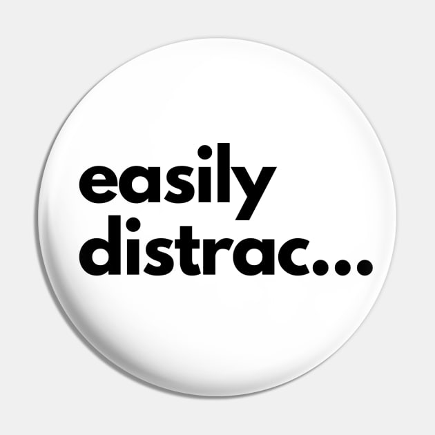 Easily Distrac... Pin by shaldesign