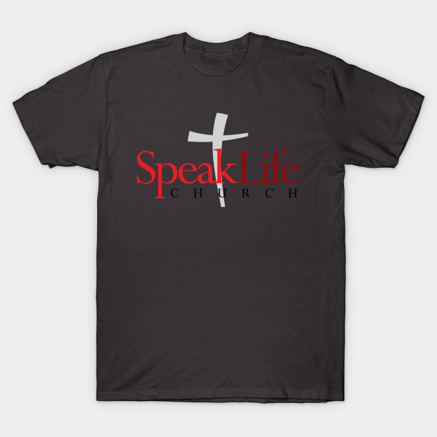 Speak Life Church - Christian Apparel - T-Shirt | TeePublic