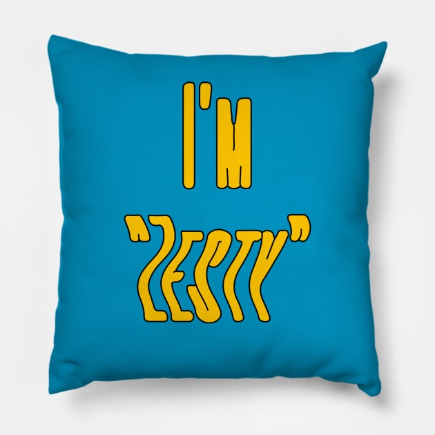 I'm Zesty Pillow by RHshirts