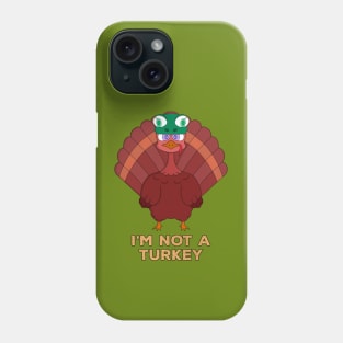 I'm Not A Turkey Phone Case