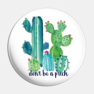 Dont Be a Prick Cacti Pin