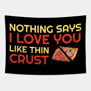 Nothing Says I Love You Like Thin Crust Tapestry