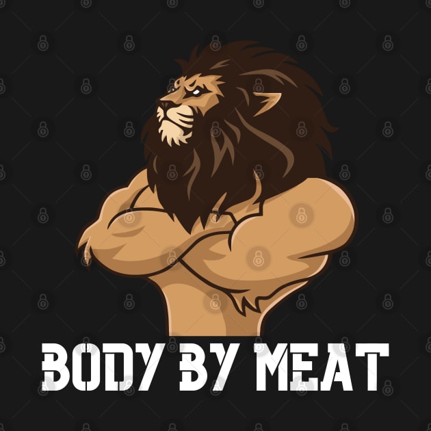 BODY BY MEAT CARNIVORE LION WORKOUT FITNESS GYM BODYBUILDING MEAT LOVER Design by CarnivoreMerch