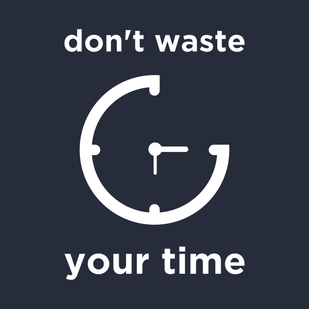 Don't Waste Your Time by Zephin's