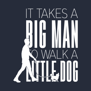 Big Man Little Dog T-Shirt