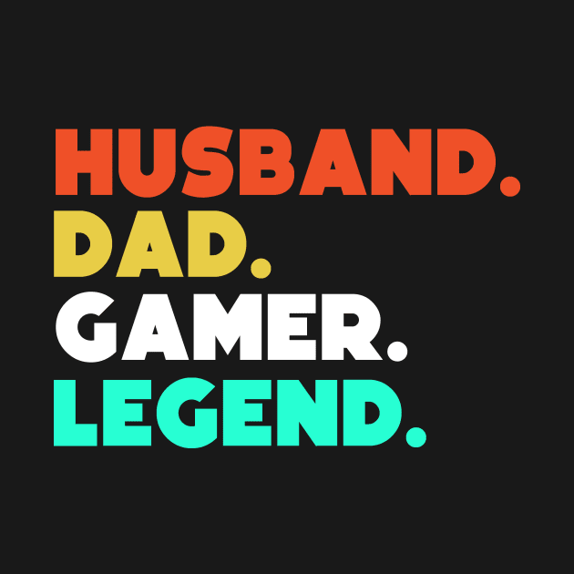 Husband.Dad.Gamer.Legend. by HerbalBlue