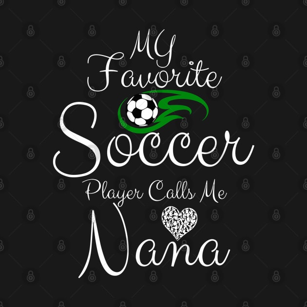 My Favorite Soccer Player Calls Me NANA Mother's Day Soccer by rhazi mode plagget