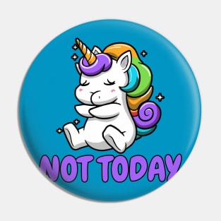 Not Today Lazy Unicorn Pin