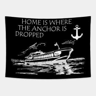 Boat Captain - Home is where the anchor is dropped Tapestry