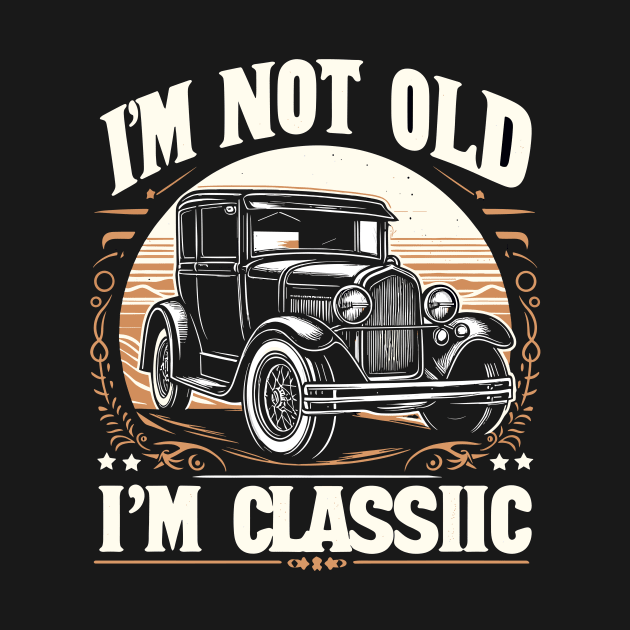 i'm not old i'm classic by Rizstor