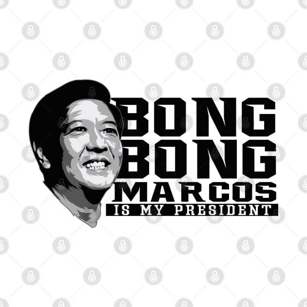 Bong Bong Marcos is my President by Dailygrind