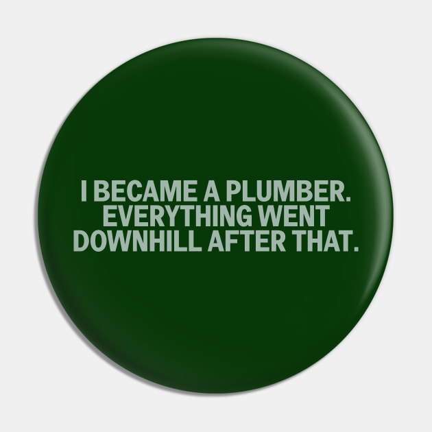 Humorous Plumbing Pin by The Trades Store