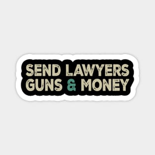 Send Lawyers Guns And Money Magnet