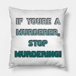 If you're a murderer stop - Only Murders quote Pillow