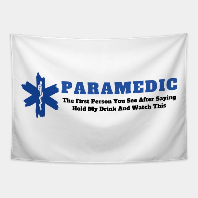 Paramedic - The first person you see after saying hold my drink and watch this design Tapestry by BlueLightDesign