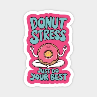 Donut Stress Just Do Your Best Magnet