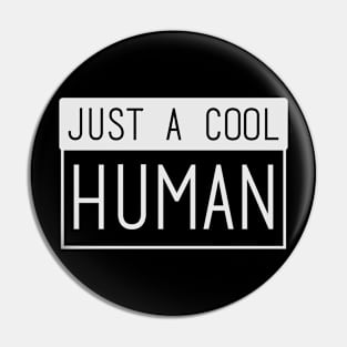 Just a cool human Pin