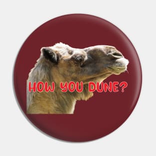 How You Dune? Funny Punny Dromedary Phrase Pin