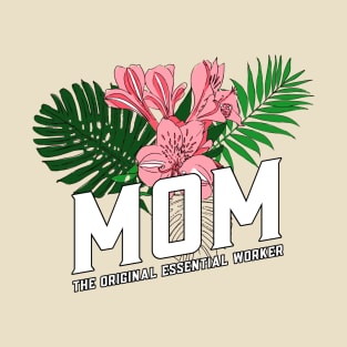 Mom...The Original Essential Worker T-Shirt