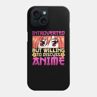 Introverted But Willing To Discuss Anime Girl Phone Case