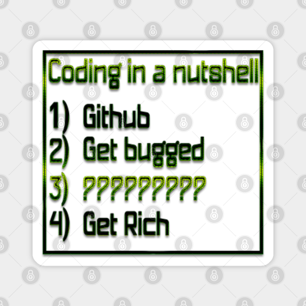 Coding In A Nutshell bug error system windows computer nerd program coding joke meme funny dev apps os software - Programming Jokes - Magnet | TeePublic Coding In A Nutshell bug error system windows computer nerd program coding joke meme funny dev apps os software - Programming Jokes - Magnet | TeePublic