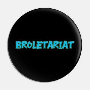 BROLETARIAT Pin