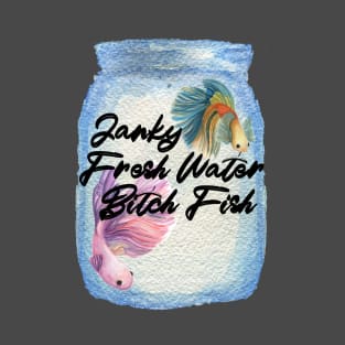 Janky Fresh Water Bitch Fish Beta Jar T-Shirt