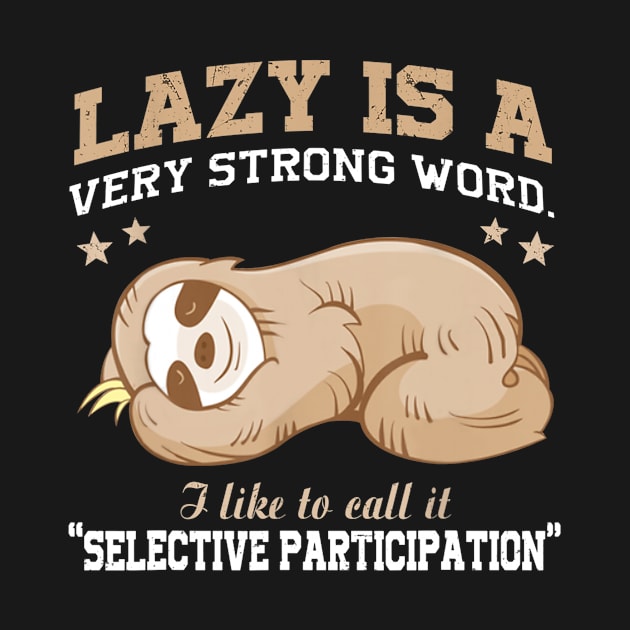 Lazy Is A Very Strong Word Sloth Gift T-Shirt for men woman by Ortizhw