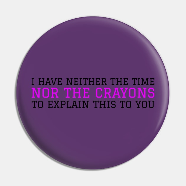 Don't have the Crayons Pin by Chemis-Tees