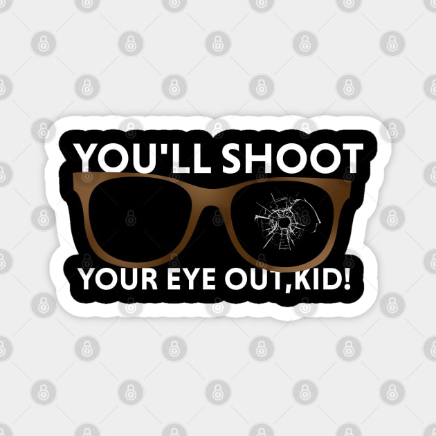 youll shoot your eye out,kid! Magnet by HANASUISI