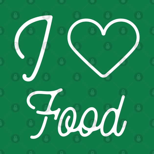 I love food by Creativity Apparel