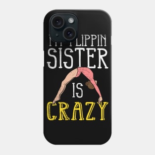 My Flippin Sister Is Crazy Phone Case