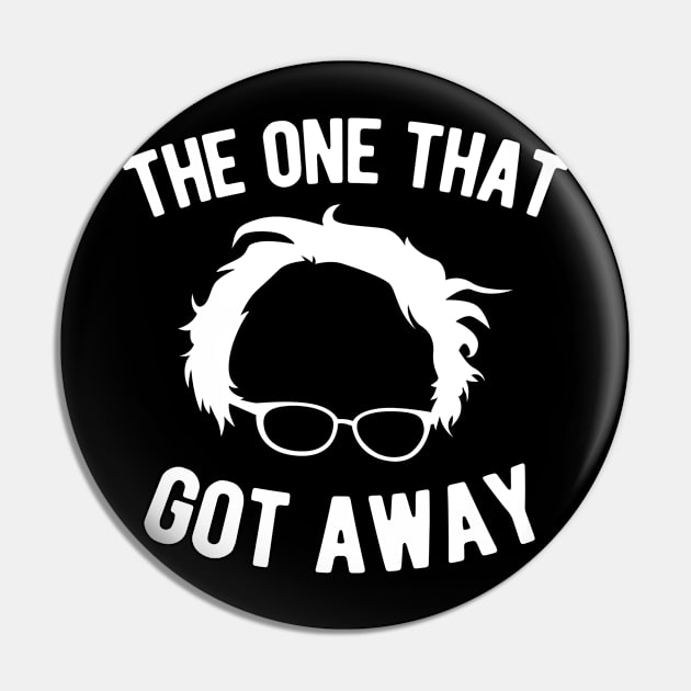 Bernie Sanders The One That Got Away Pin by aurlextees