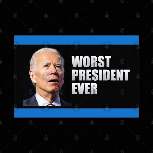 Biden Worst President Ever by Dale Preston Design