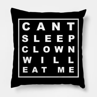 CANT SLEEP CLOWN WILL EAT ME Pillow