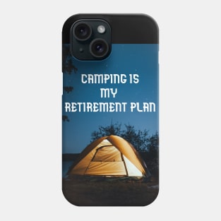 Camping is my retirement plan Phone Case