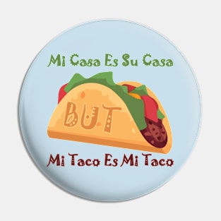 🌮 Mi Casa es su Casa BUT.... 🌮 Pin