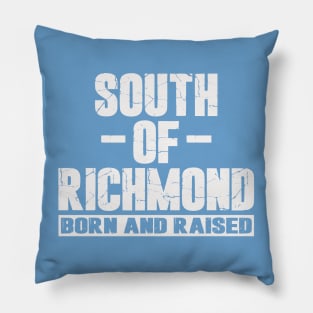 South of Richmond Born and Raised Pillow