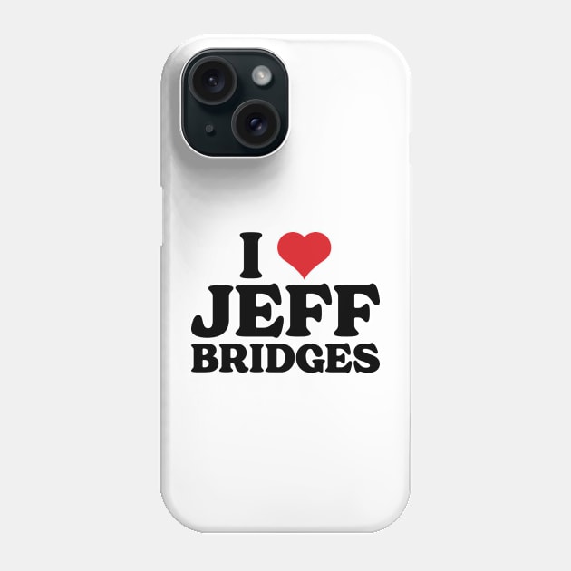 I Heart Jeff Bridges v2 Phone Case by Emma