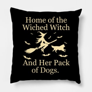 Home Of The Wicked Witch And Her Pack Of Dog Funny Halloween Pillow