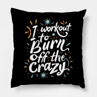 I Workout To Burn Off The Crazy Fitness Gym Trainer Pillow