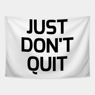 Just don't quit Tapestry