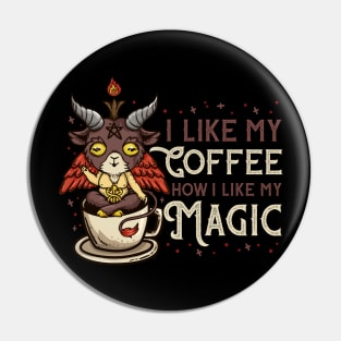 I Like My Coffee How I Like My Magic I Creepy Baphomet design Pin