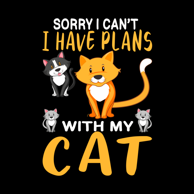 Sorry I Cant I have Plans With my Cats by maxcode