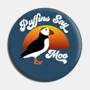 Puffins Say Moo Funny design Pin