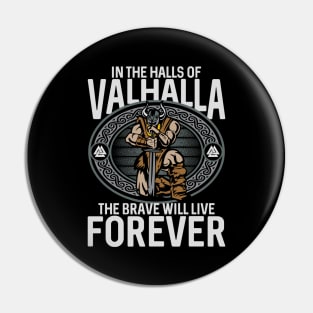 Halls of Valhalla Brave Will Live Forever Vikings Pin