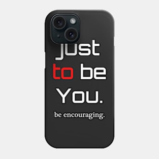 be Encouraging Phone Case