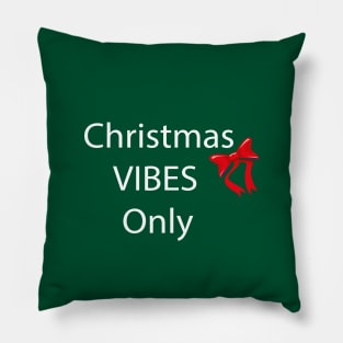 CHRISTMAS VIBES ONLY Pillow